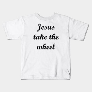 Jesus Take The Wheel Kids T-Shirt